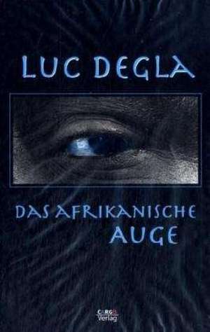 Das afrikanische Auge de Luc Degla