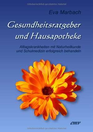 Gesundheitsratgeber und Hausapotheke de Eva Marbach