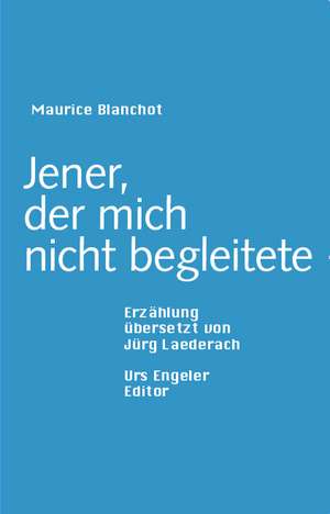 Jener, der mich nicht begleitete de Maurice Blanchot