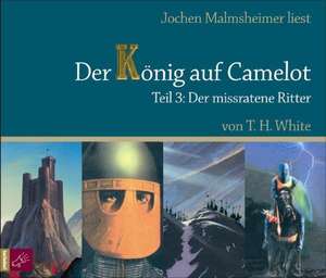 Der König auf Camelot. Teil 3 de Terence Hanbury White