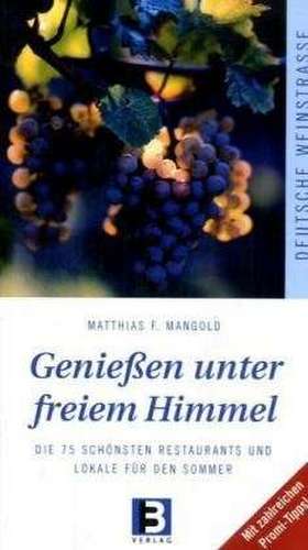 Genießen unter freiem Himmel - Deutsche Weinstrasse de Matthias F. Mangold