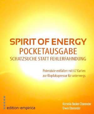 Spirit of Energy. Pocketausgabe für die Schatzsuche statt Fehlerfahndung de Kornelia Becker-Oberender