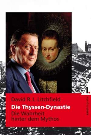 Die Thyssen-Dynastie de David R. L. Litchfield