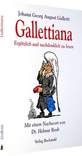 Gallettiana - Ergötzlich und nachdenklich zu lesen de Johann Georg August Galletti