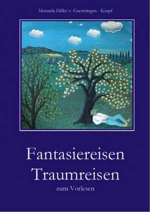 Hiller von Gaertringen-Krapf, M: Fantasiereisen Traumreisen