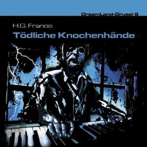 Dreamland Grusel 09 - Tödliche Knochenhände de H. G. Francis