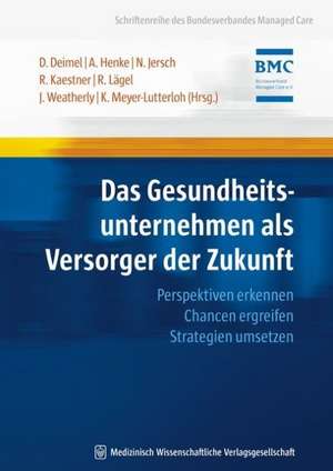 Das Gesundheitsunternehmen als Versorger der Zukunft de Dominik Deimel