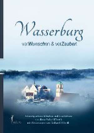 Wasserburg verWunschen & verZaubert de Ilona Picha-Höberth