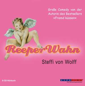 ReeperWahn. 8 CDs de Steffi von Wolff