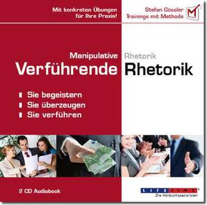 Manipulative Rhetorik - Verführende Rhetorik de Stefan Gössler