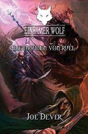 Einsamer Wolf - Die Druiden von Ruel de Joe Dever