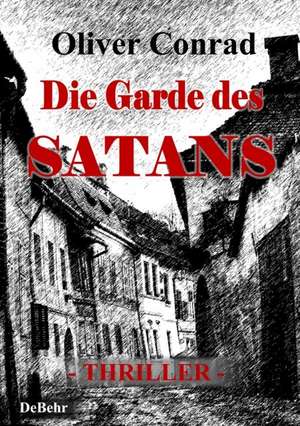 Die Garde des Satans - Thriller de Oliver Conrad