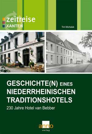 Geschichte(n) eines niederrheinischen Traditionshotels de Tim Michalak