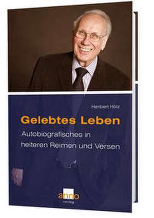 Gelebtes Leben de Heribert Hölz