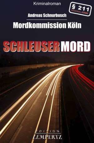 Mordkommission Köln - Schleusermord de Andreas Schnurbusch