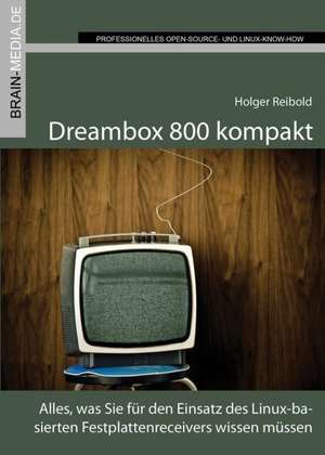 Dreambox 800 kompakt de Holger Reibold