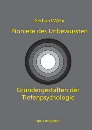 Pioniere des Unbewussten de Gerhard Wehr