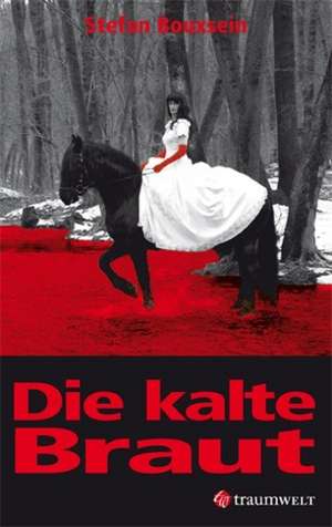 Die kalte Braut de Stefan Bouxsein