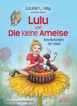 Lulu und die kleine Ameise. Eine Botschaft der Liebe de Louise L. Hay