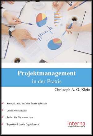 Projektmanagement in der Praxis de Christoph A. G. Klein