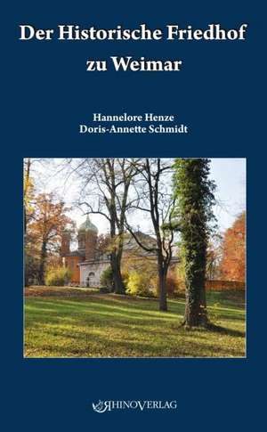 Der historische Friedhof zu Weimar de Hannelore Henze