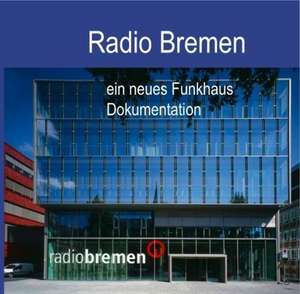 Radio Bremen - ein neues Funkhaus