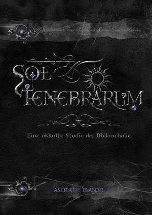 Sol Tenebrarum de Asenath Mason