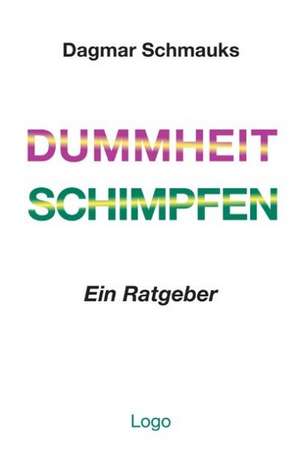 Dummheit. Schimpfen de Dagmar Schmauks