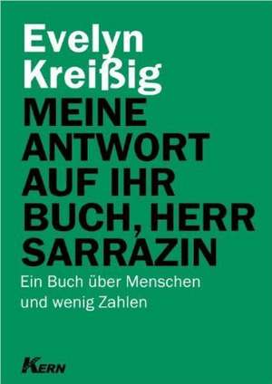 Meine Antwort auf Ihr Buch, Herr Sarrazin de Evelyn Kreißig