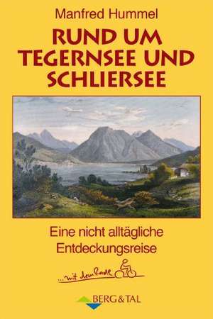 Rund um Tegernsee und Schliersee de Manfred Hummel