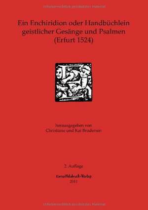 Ein Enchiridion oder Handbüchlein geistlicher Gesänge und Psalmen (Erfurt 1524) de Christiane Brodersen