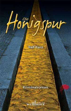 Die Honigspur de Ralf Kurz