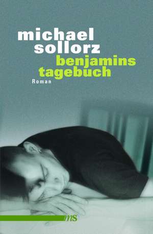 Benjamins Tagebuch de Michael Sollorz