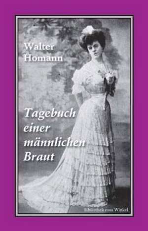 Tagebuch einer männlichen Braut de Walter Homann