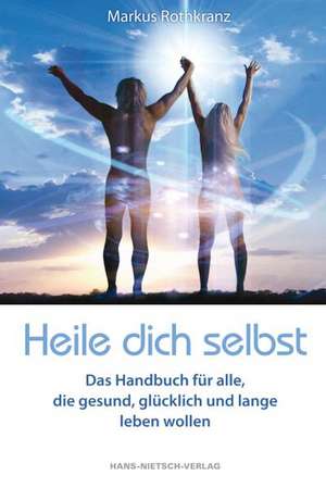 Heile dich selbst de Markus Rothkranz