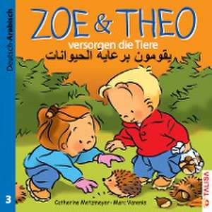 ZOE & THEO versorgen die Tiere. Deutsch und Arabisch de Catherine Metzmeyer