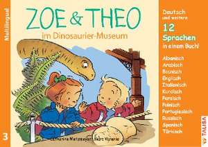 ZOE & THEO im Dinosaurier-Museum (Multilingual!) de C. Metzmeyer