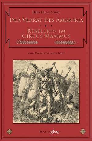 Der Verrat des Ambiorix / Rebellion im Circus Maximus de Hans Dieter Stöver