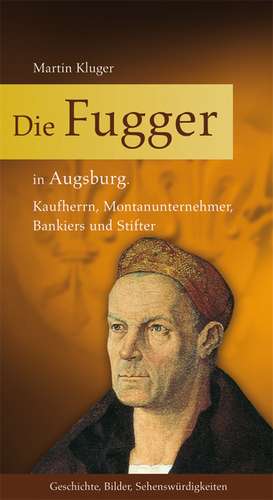 Die Fugger in Augsburg de Martin Kluger