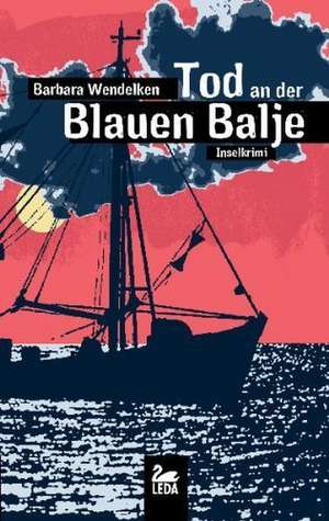 Tod an der Blauen Balje de Barbara Wendelken