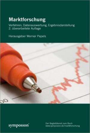 Marktforschung. Verfahren, Datenauswertung, Ergebnisdarstellung de Werner Pepels