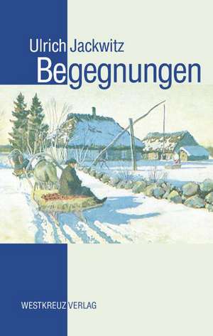 Begegnungen de Ulrich Jackwitz