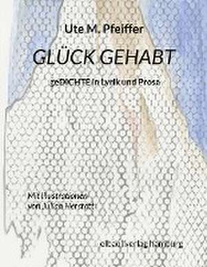 Glück gehabt de Ute M. Pfeiffer