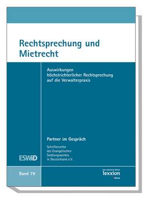 Rechtsprechung Und Mietrecht: Auswirkungen Hochstrichterlicher Rechtsprechung Auf Die Verwalterpraxis de Evangelisches Siedlungswerk in Deutschland e. V.