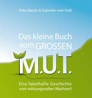 Das kleine Buch vom GROSSEN M.U.T. de Petra Basler