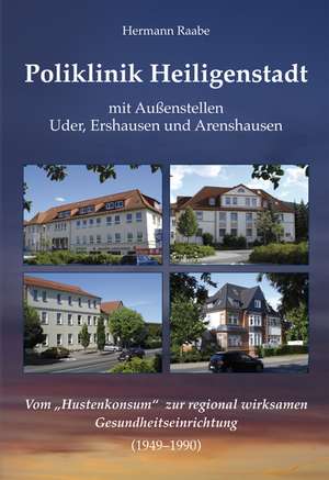 Poliklinik Heiligenstadt mit Außenstellen Uder, Ershausen und Arenshausen de Hermann Raabe