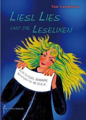 Liesl Lies und die Leselixen de Toni Traschitzker