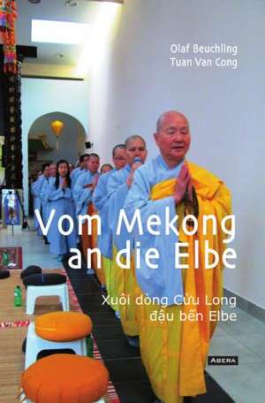 Vom Mekong an die Elbe de Olaf Beuchling