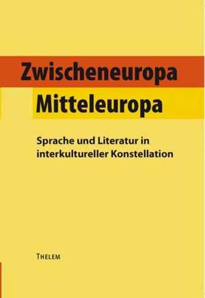 Zwischeneuropa /Mitteleuropa de Walter Schmitz