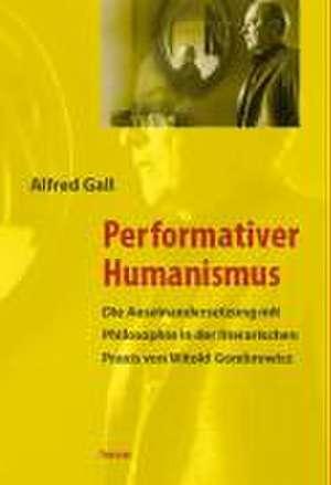 Performativer Humanismus de Alfred Gall